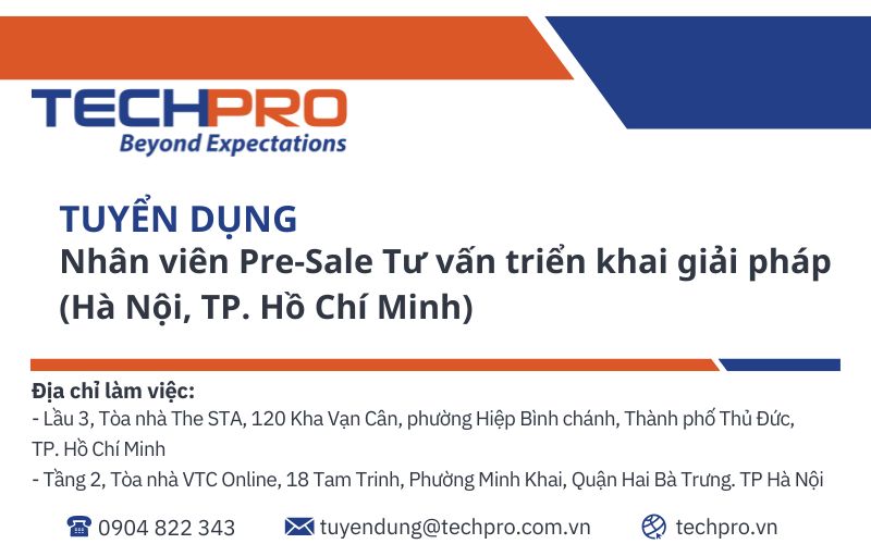 TECHPRO tuyển dụng vị trí Nhân viên Pre-Sale - Làm việc tại Hà Nội và TP.Hồ Chí Minh