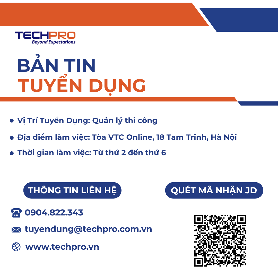 TECHPRO tuyển dụng vị trí Quản lý thi công (Làm việc tại HN)