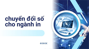 Chuyển Đổi Số Cho Ngành In: Bước Tiến Tất Yếu Để Nâng Tầm Cạnh Tranh