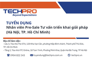 TECHPRO tuyển dụng vị trí Nhân viên Pre-Sale - Làm việc tại Hà Nội và TP.Hồ Chí Minh