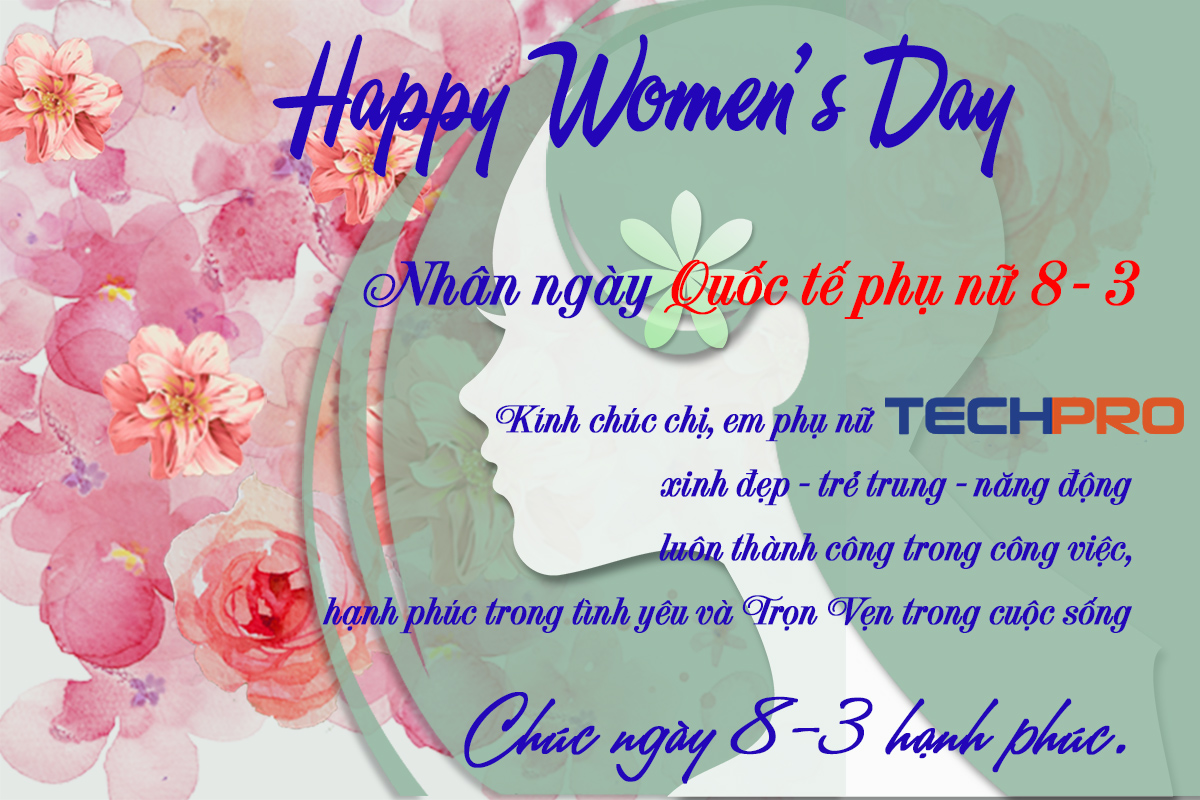 TECHPRO chúc mừng ngày Quốc Tế Phụ Nữ 8/3/2019