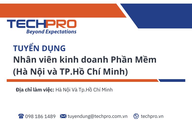 TECHPRO tuyển dụng vị trí Nhân viên kinh doanh phần mềm - Làm việc tại Hà Nội và TP.Hồ Chí Minh