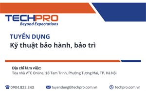 TECHPRO tuyển dụng vị trí Kỹ thuật bảo hành, bảo trì 