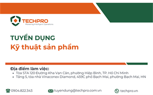 TECHPRO Tuyển dụng Kỹ thuật sản phẩm