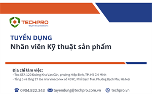 TECHPRO tuyển dụng vị trí Nhân viên Kỹ thuật sản phẩm