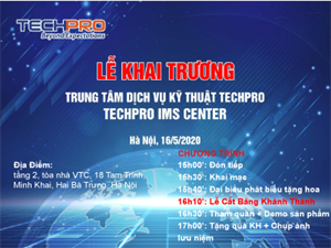 TECHPRO Thông báo Khai Trương Trung Tâm Dịch Vụ Kỹ Thuật TECHPRO – IMS Center