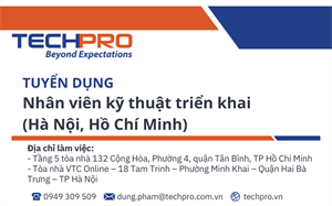 TECHPRO tuyển dụng 04 Nhân viên kỹ thuật triển khai (Hà Nội, Hồ Chí Minh)