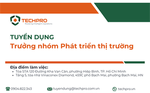 TECHPRO tuyển dụng vị trí Trưởng nhóm Phát triển thị trường