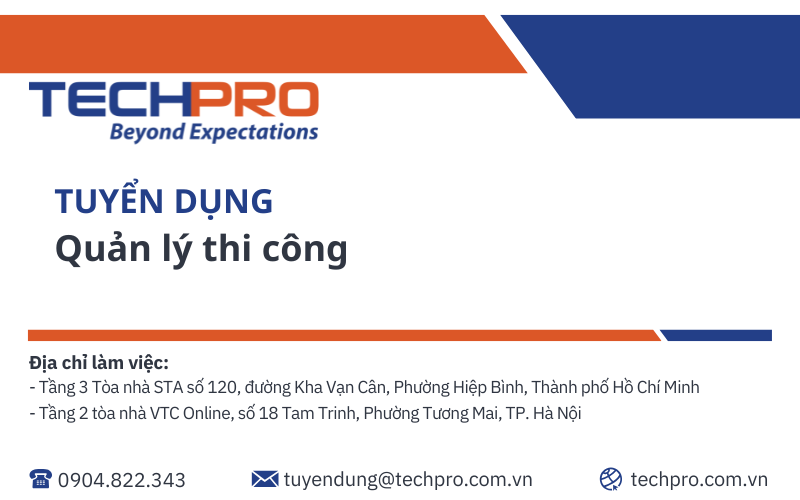 TECHPRO tuyển dụng vị trí Quản lý thi công